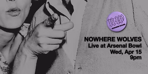 Nowhere Wolves at Arsenal Lanes Rock n' Bowl