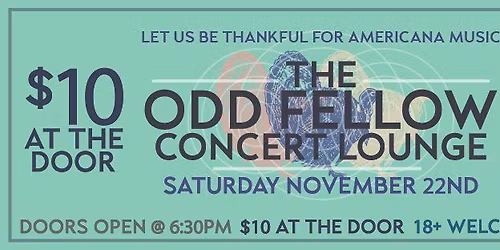 THE ODD FELLOW CONCERT LOUNGE - SATURDAY NOVEMBER 22ND
