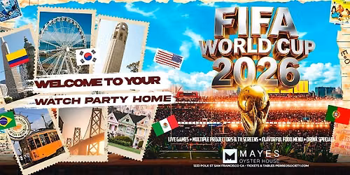 WORLD CUP WATCH PARTY\u2019S @ MAYES | SAN FRANCISCO