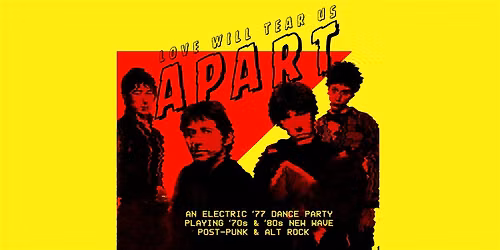 LOVE WILL TEAR US APART:  A New Wave\/Post-Punk\/Alt Rock Dance Party