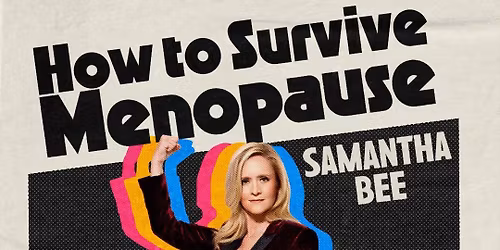 Samantha Bee: How to Survive Menopause at Brava Theater Center