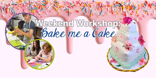 Weekend Workshop: "Bake" Me a Cake