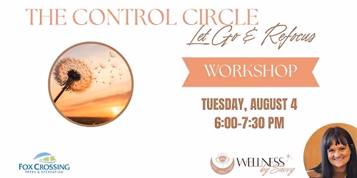The Control Circle: Let Go & Refocus Workshop