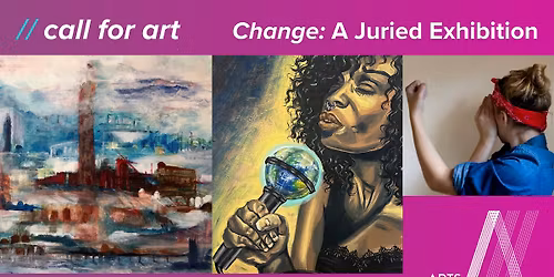 call for art: Change, A Juried Exhibition produced by the Future Arts Workers