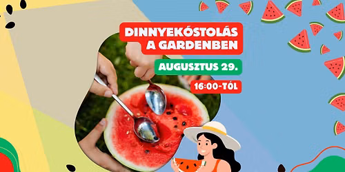 \ud83c\udf49 Dinnyek\u00f3stol\u00e1s a Gardenben \ud83c\udf49
