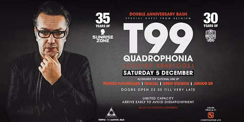 Sunrise Zone & Innersense present T99\/Quadrophonia - Double Anniversary Bash - Sat. 5 Dec. at Temple