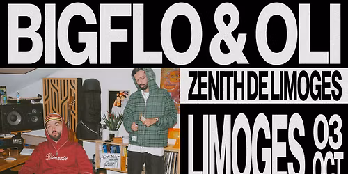 BIGFLO & OLI\uff5cZ\u00e9nith - LIMOGES\uff5c03\/10\/26