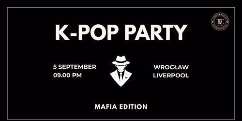 K-POP PARTY: Mafia Edition | Liverpool | Wroc\u0142aw | 16+