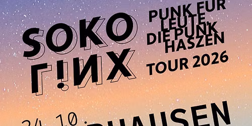 SOKO LiNX | PUNK F\u00dcR LEUTE, DIE PUNK HASZEN \u2013 TOUR 2026 | Oberhausen