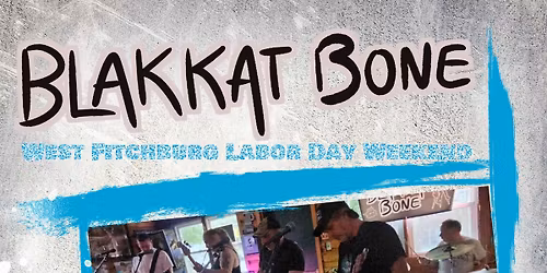 Blakkat Bone at The Log Cabin West Fitchburg Labor Day Weekend Saturday Sept 5 6-10pm