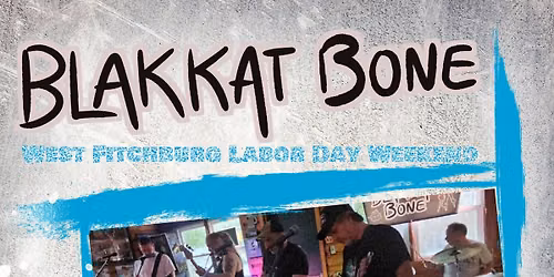 Blakkat Bone at The Log Cabin West Fitchburg Labor Day Weekend Saturday Sept 5 6-10pm