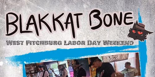 Blakkat Bone at The Log Cabin West Fitchburg Labor Day Weekend Saturday Sept 5 7-11pm