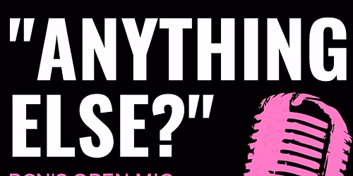 Anything Else?  \u2022 Open Mic in English \u2022 Tuesday