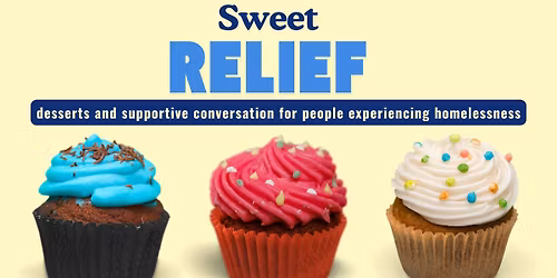 Sweet Relief: Desserts and Supportive Conversation For People Experiencing Homelessness