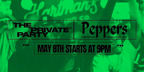 THE PRIVATE PARTY | PEPPERS | MAY 8TH