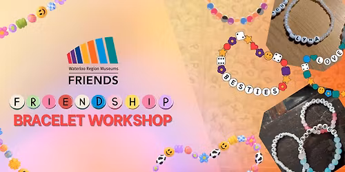 Friendship Bracelet Workshop: FRIENDS of Waterloo Region Museums Fundraiser