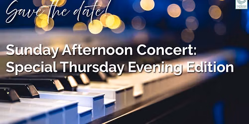 Sunday Afternoon Concert: Special Thursday Evening Edition