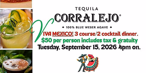 Tequila Dinner - A 3 course and 2 Tequila Corralejo cocktails only $50 per