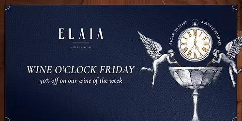 Wine O\u2019clock Friday - 12 PM to 8 PM