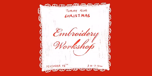 Embroidery Workshop with Tummy Ache