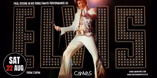 ELVIS by PAUL RITCHIE - HIS PENULTIMATE SHOW! \/\/ SATURDAY 22ND AUGUST \/\/ SATURDAY NIGHT LIVE 
