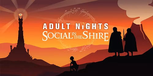 Adult Nights: Social in the Shire