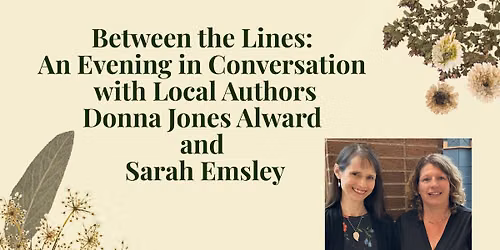 An Evening in Conversation with Local Authors: Donna Jones Alward and Sarah Emsley