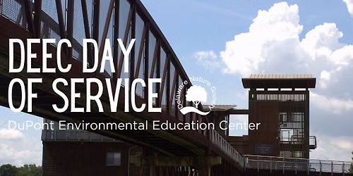 DEEC Day of Service ~ DuPont Environmental Education Center