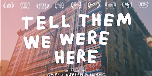 TELL THEM WE WERE HERE