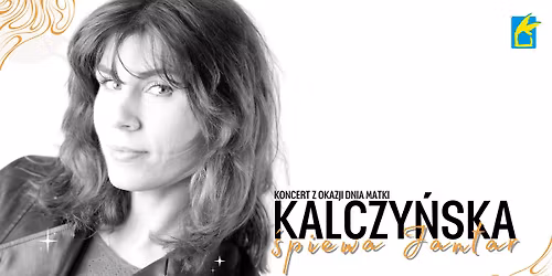 \u201eKalczy\u0144ska \u015apiewa Jantar\u201d koncert z okazji \ud83c\udf38 Dnia Matki \ud83c\udf38