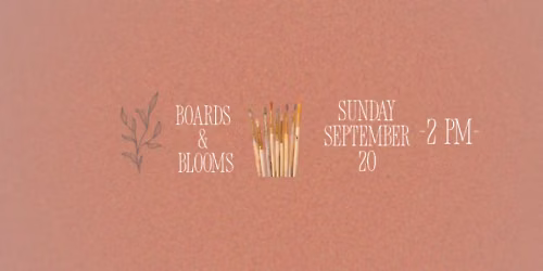 Boards & Blooms \ud83c\udfa8\ud83c\udf38