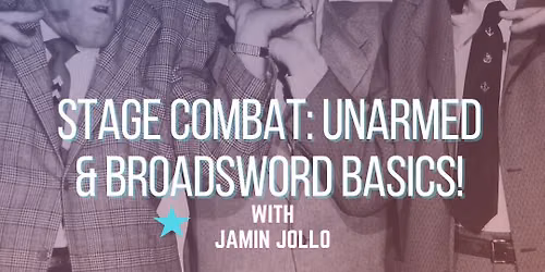 Stage Combat: Unarmed and Broadsword Basics with Jamin Jollo