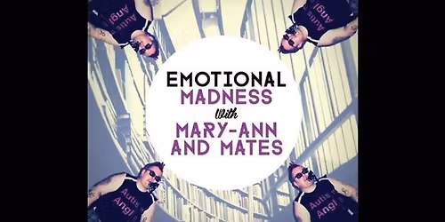 Emotional Madness with MaryAnn & Mates