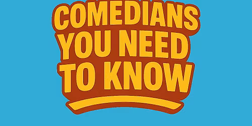Comedians You Need To Know