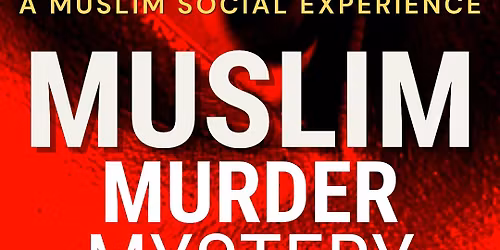 Muslim M**der Mystery Social- Vancouver (21+)