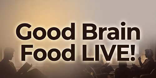 Good Brain Food LIVE! Podcast