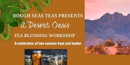 Desert Oasis Tea Blending Workshop