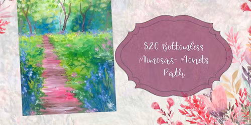 $20 Bottomless Mimosas- Monets Path