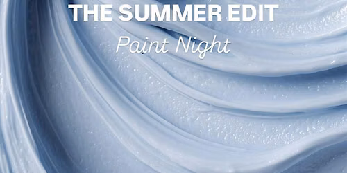 The Summer Edit: Paint Night