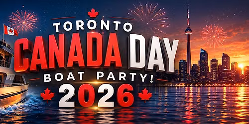 CANADA DAY BOAT PARTY 2026 | FRIDAY JUNE 26 | OFFICIAL MEGA PARTY!