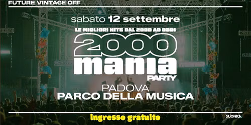 2000 MANIA \u2022 PADOVA \u2022 PARCO DELLA MUSICA