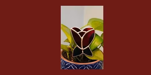\ud83c\udf39\u2728 Stained Glass Rose Plant Stake Workshop*Apr 19