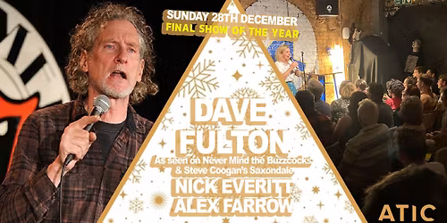 STAND UP COMEDY \u2013 SUN, 28th DECEMBER - DAVE FULTON, NICK EVERITT & ALEX FARROW
