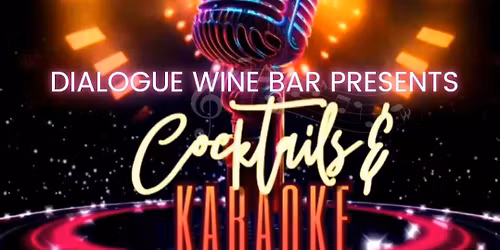 Dialogue Wine Bar Presents: Cocktails and Karaoke 