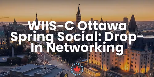 WIIS-C Ottawa Spring Social: Drop-In Networking