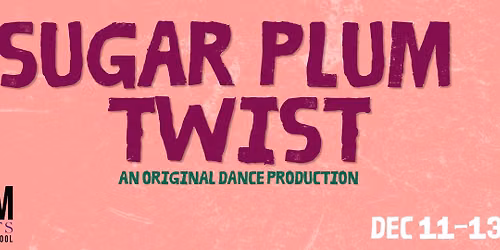 Sugar Plum Twist: An Original Dance Production