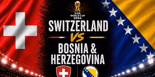 Switzerland vs Bosnia and Herzegovina