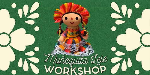 Lele doll workshop - Mu\u00f1eca Mexicana