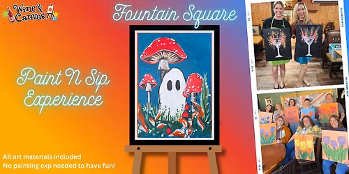 Fountain Square Canvas and Wine \u2013 Mushroom Ghost