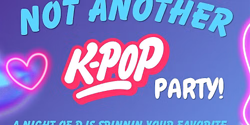 NOT ANOTHER K-POP PARTY!!